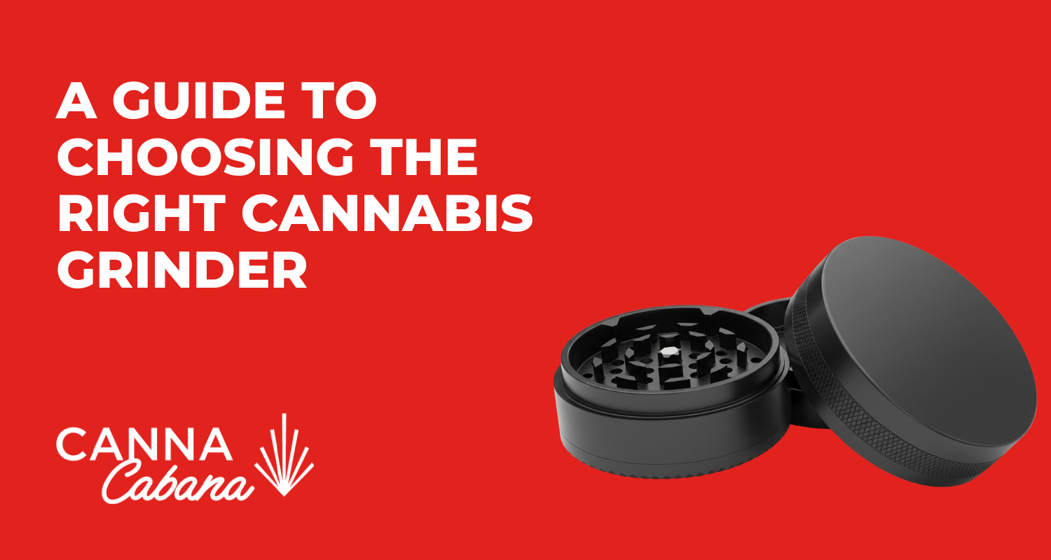 A Guide to Choosing the Right Cannabis Grinder - Canna Cabana