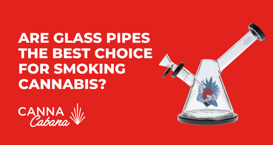 Are Glass Pipes the Best Choice for Smoking Cannabis?