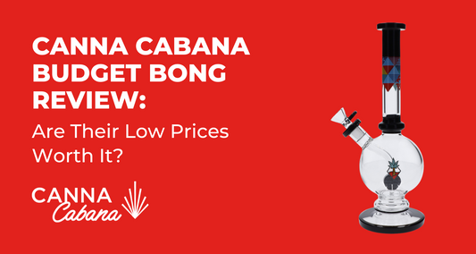 Canna Cabana Budget Bong Review: Are Their Low Prices Worth It?