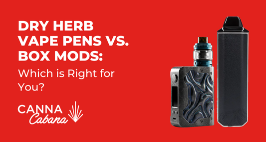 Dry Herb Vape Pens vs. Box Mods: Which is Right for Your Lifestyle?