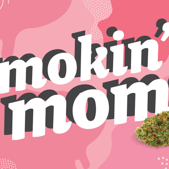 Celebrating Mother's Day With Smokin' Moms!