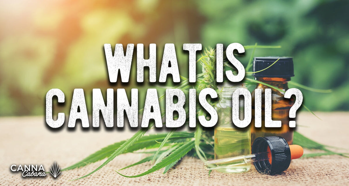 What is Cannabis Oil Canna Cabana